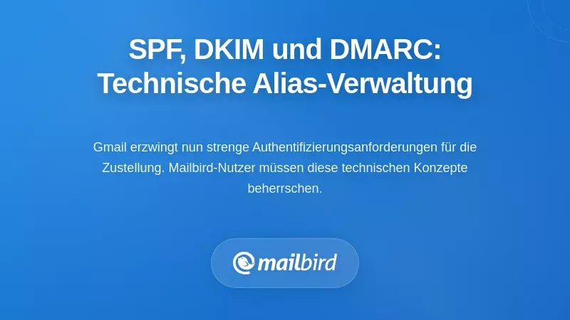 Die technische Realit&auml;t: SPF, DKIM und DMARC f&uuml;r die Gmail Alias-Verwaltung
