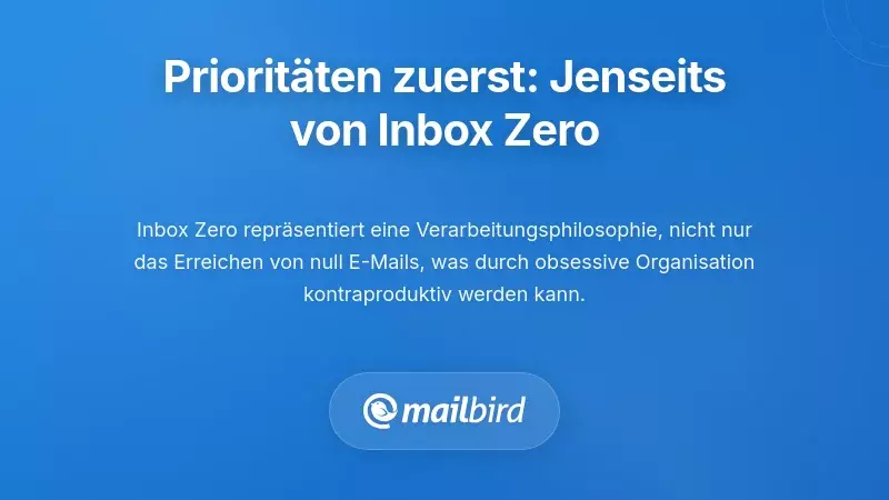 Die Priorit&auml;t-First-Philosophie: &Uuml;ber das traditionelle Inbox Zero hinausgehen