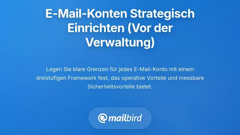 Strategische Gestaltung Ihrer E-Mail-Konten (Bevor Sie versuchen, mehrere E-Mail-Konten zu verwalten)
