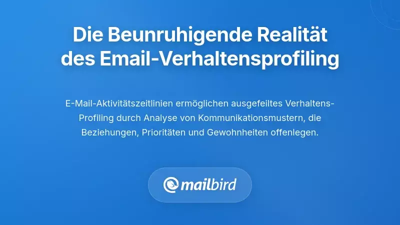 Die beunruhigende Realität der Verhaltensprofilierung anhand von E-Mail-Aktivitätszeitlinien
