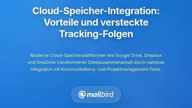 Cloud-Speicher-Integration: Vorteile und verborgene Tracking-Folgen