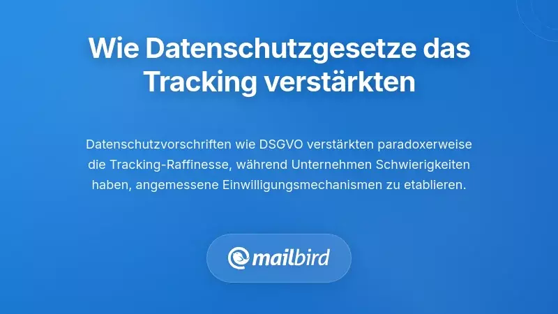 Wie Datenschutzvorschriften das Tracking paradoxerweise intensiviert haben