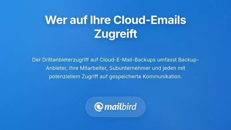 Wer Hat Tats&auml;chlich Zugriff Auf Ihre In Der Cloud Gespeicherten E-Mails?