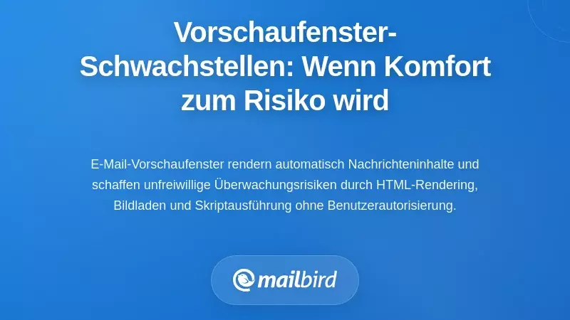Vorschaufenster-Sicherheitsl&uuml;cken: Wenn Bequemlichkeit zur Gefahr wird