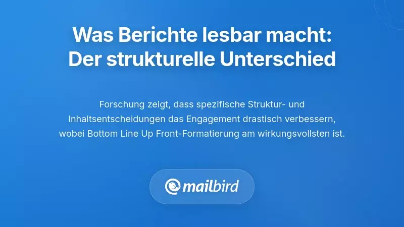 Was Berichte lesbar macht: Der strukturelle Unterschied