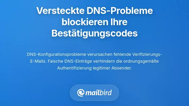 Die versteckten DNS-Konfigurationsprobleme, die Ihre Best&auml;tigungscodes blockieren
