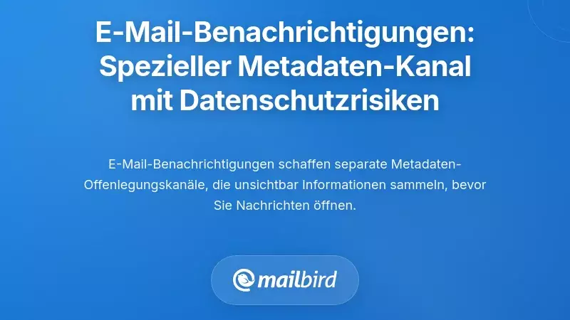 E-Mail-Benachrichtigungen: Ein spezialisierter Metadaten-Expositionskanal mit einzigartigen Datenschutzrisiken bei E-Mail-Benachrichtigungen