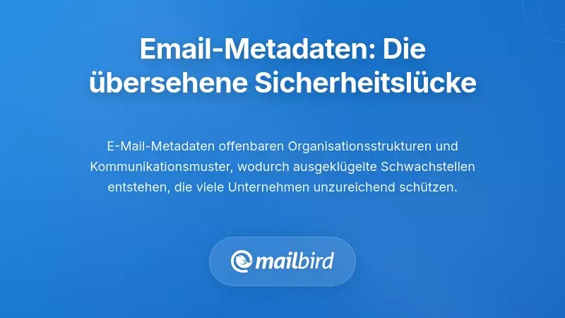 E-Mail-Metadaten: Der verborgene Schwachstellenvektor, den Sie wahrscheinlich ignorieren