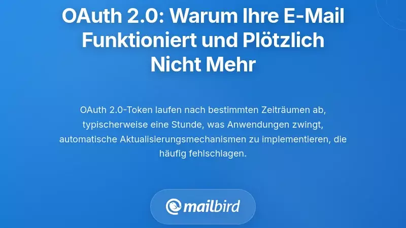 Das OAuth 2.0 Token-Ablaufproblem: Warum Ihre E-Mail funktioniert und dann pl&ouml;tzlich nicht mehr