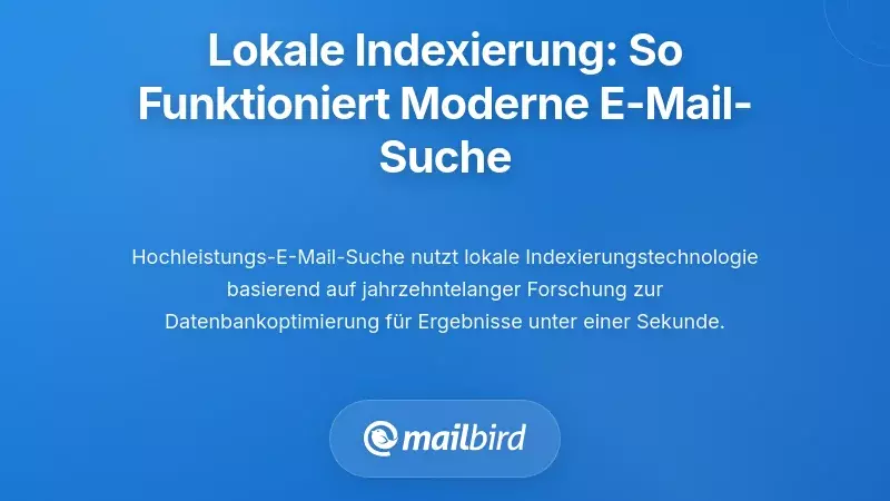 Die lokale Indizierungsrevolution: Wie moderne E-Mail-Suche tats&auml;chlich funktioniert