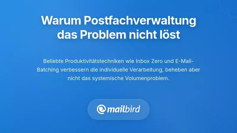 Strategien zur individuellen Posteingangsverwaltung, die die Ursache der E-Mail-&Uuml;berlastung nicht beheben