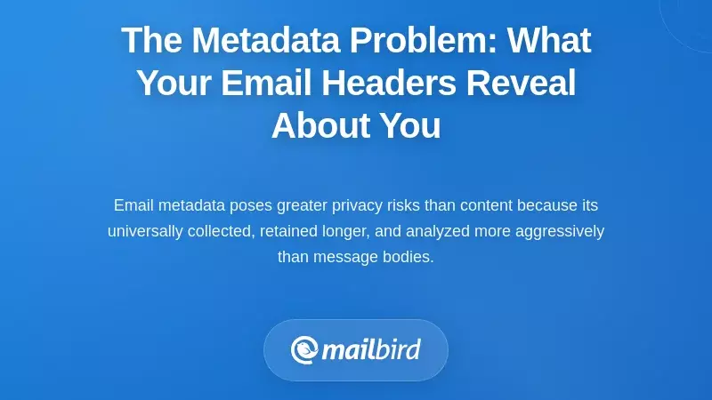 The Metadata Problem: What Your Email Headers Reveal About You