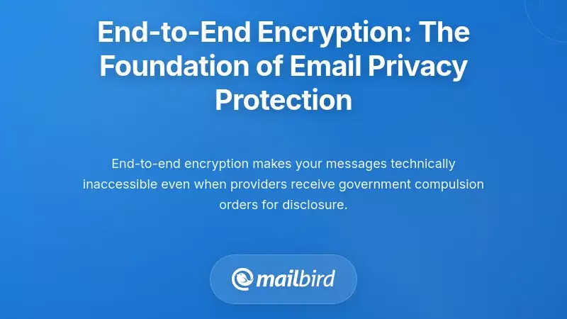 End-to-End Encryption: The Foundation of Email Privacy Protection