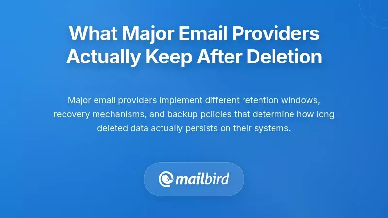 What Major Email Providers Actually Keep After Deletion