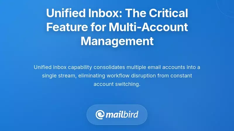 Unified Inbox: The Critical Feature for Multi-Account Management