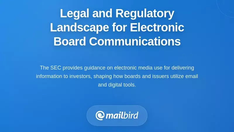 Legal and Regulatory Landscape for Electronic Board Communications