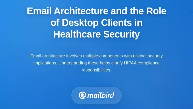 Email Architecture and the Role of Desktop Clients in Healthcare Security