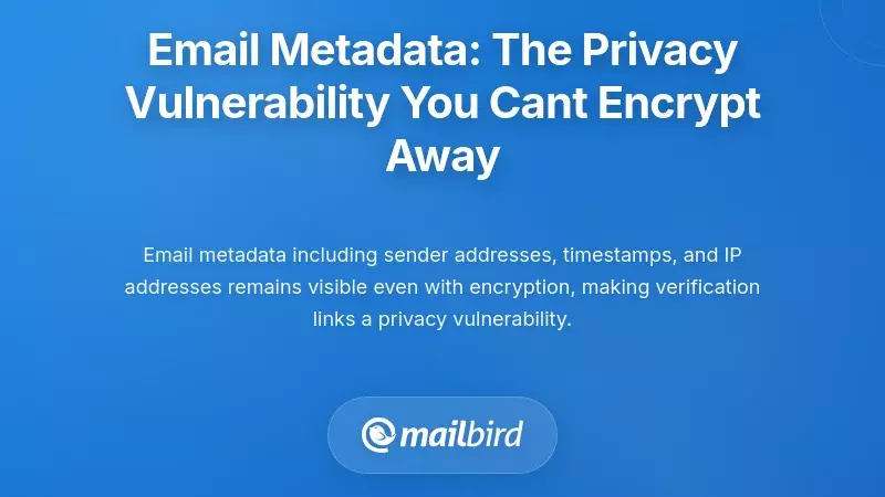 Email Metadata: The Privacy Vulnerability You Can't Encrypt Away