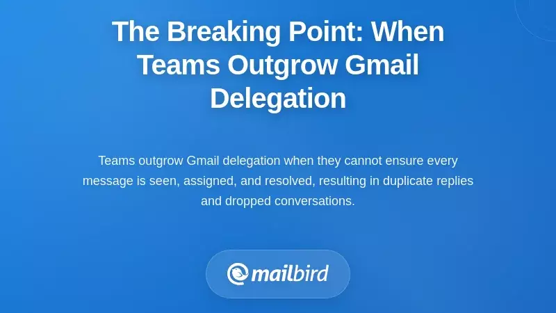 The Breaking Point: When Teams Outgrow Gmail Delegation