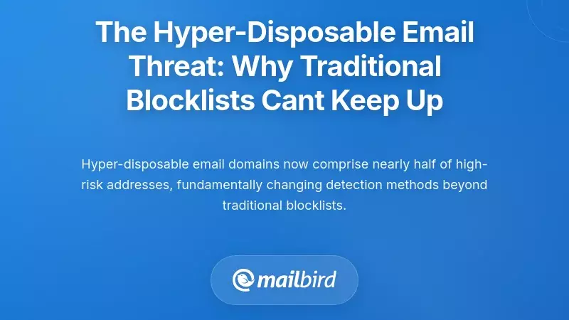 The Hyper-Disposable Email Threat: Why Traditional Blocklists Can't Keep Up