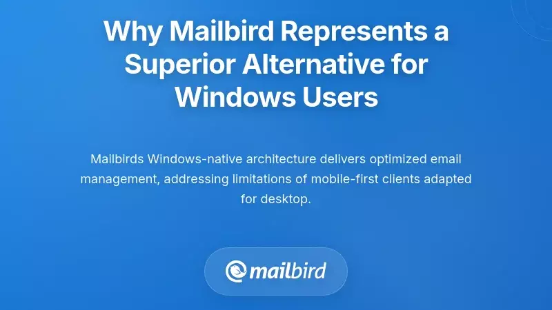 Why Mailbird Represents a Superior Alternative for Windows Users