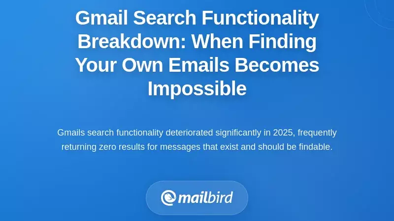Gmail Search Functionality Breakdown: When Finding Your Own Emails Becomes Impossible