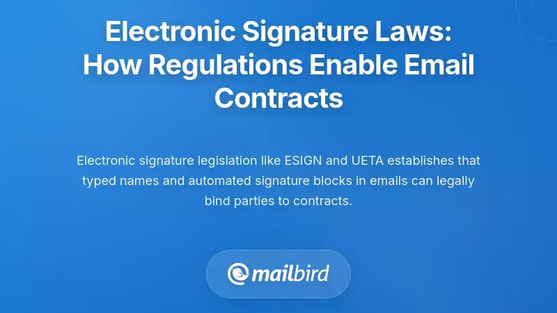 Electronic Signature Laws: How Regulations Enable Email Contracts