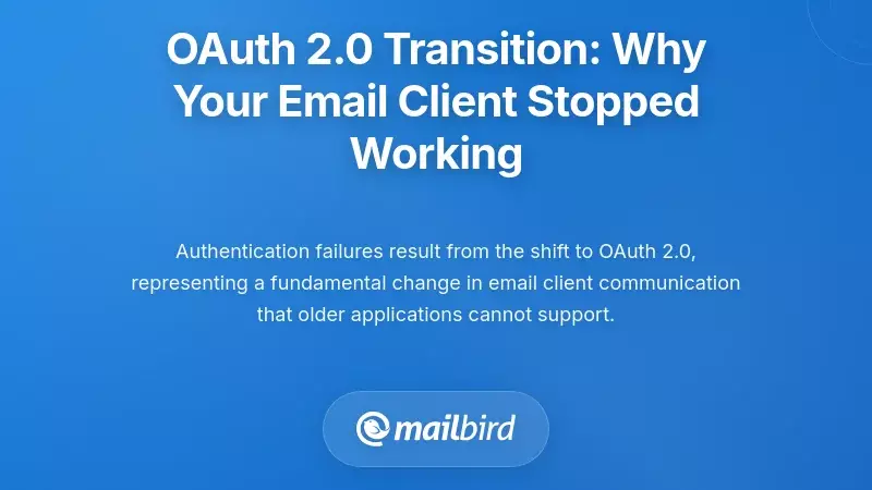 OAuth 2.0 Transition: Why Your Email Client Stopped Working