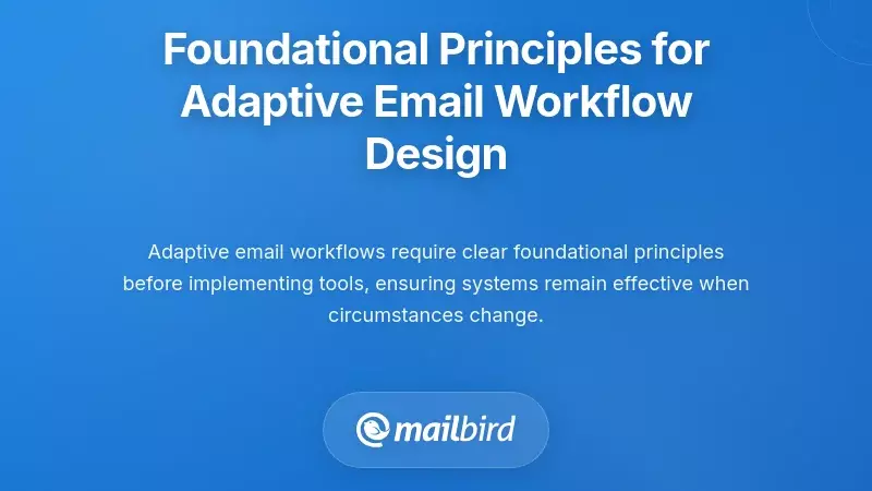Foundational Principles for Adaptive Email Workflow Design