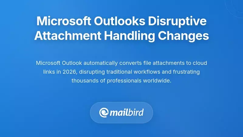 Microsoft Outlook's Disruptive Attachment Handling Changes