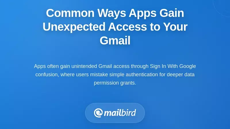 Common Ways Apps Gain Unexpected Access to Your Gmail