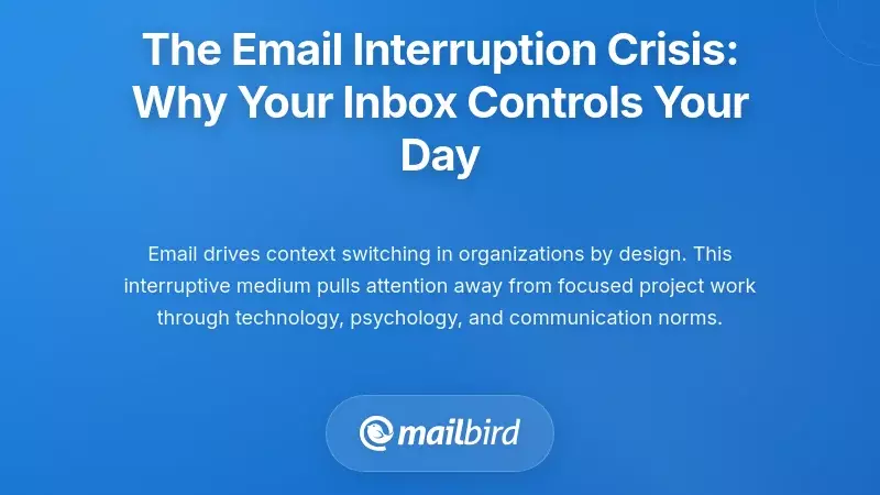 The Email Interruption Crisis: Why Your Inbox Controls Your Day
