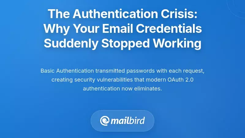 The Authentication Crisis: Why Your Email Credentials Suddenly Stopped Working