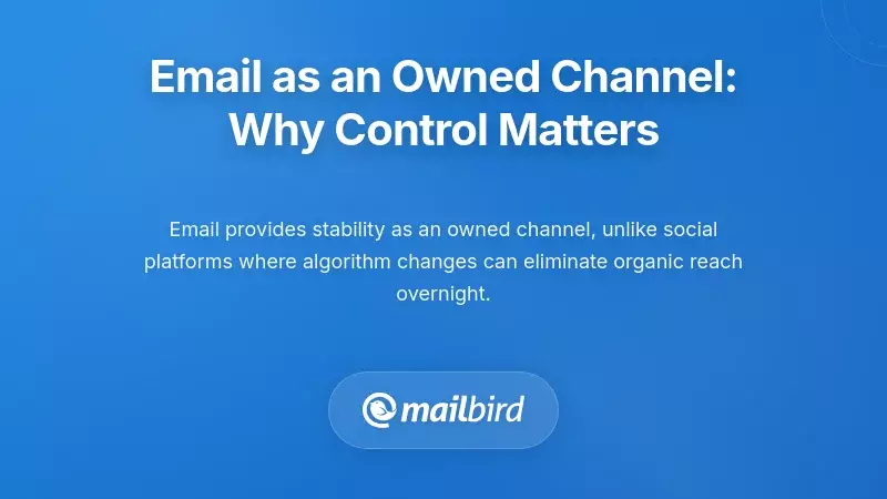 Email as owned channel vs rented platforms for customer communication control in 2026