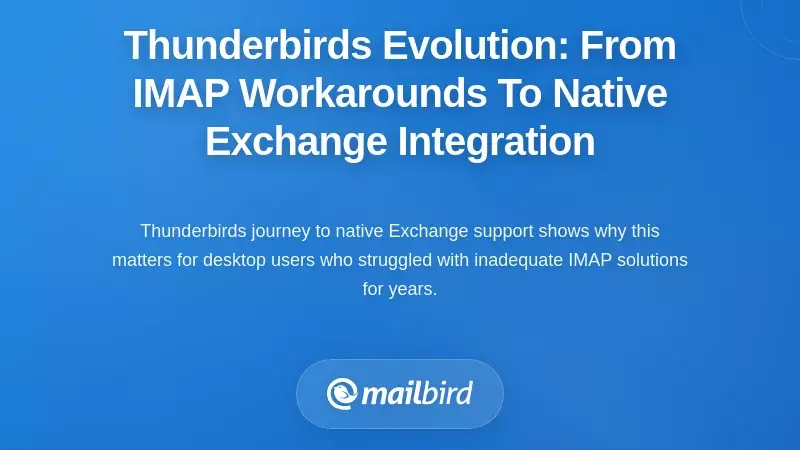 Thunderbird's Evolution: From IMAP Workarounds To Native Exchange Integration