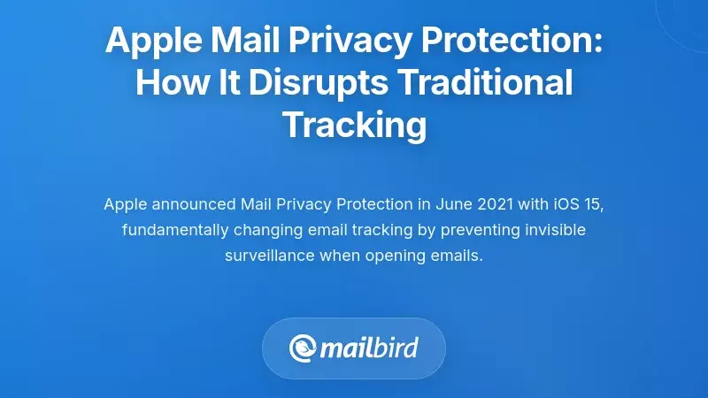 Apple Mail Privacy Protection: How It Disrupts Traditional Tracking