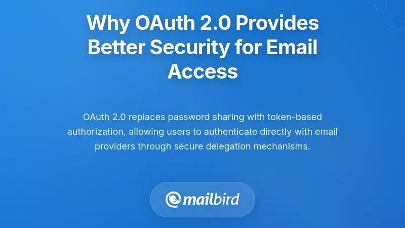 Why OAuth 2.0 Provides Better Security for Email Access