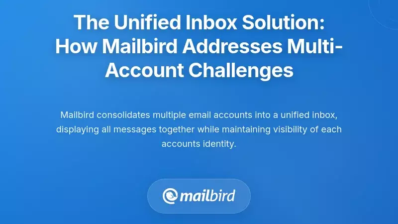 The Unified Inbox Solution: How Mailbird Addresses Multi-Account Challenges