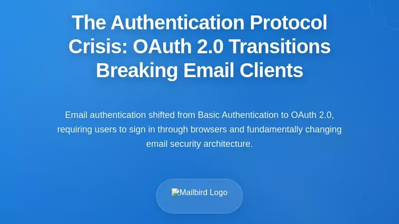 The Authentication Protocol Crisis: OAuth 2.0 Transitions Breaking Email Clients
