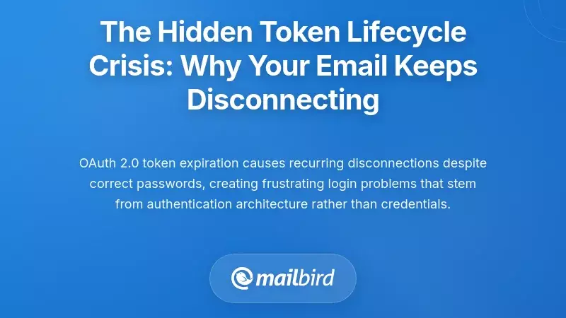 The Hidden Token Lifecycle Crisis: Why Your Email Keeps Disconnecting