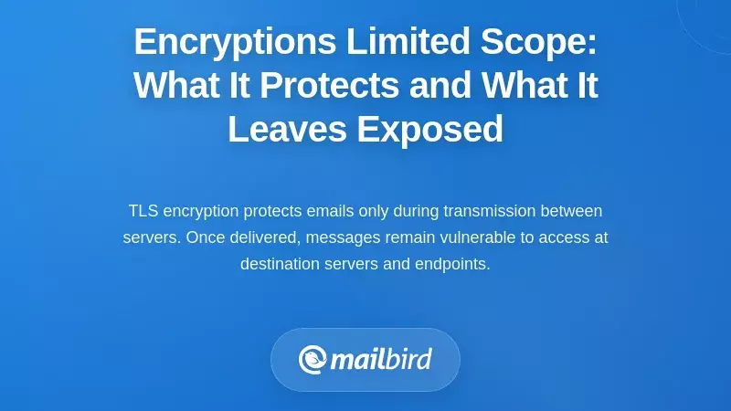 Encryption's Limited Scope: What It Protects and What It Leaves Exposed
