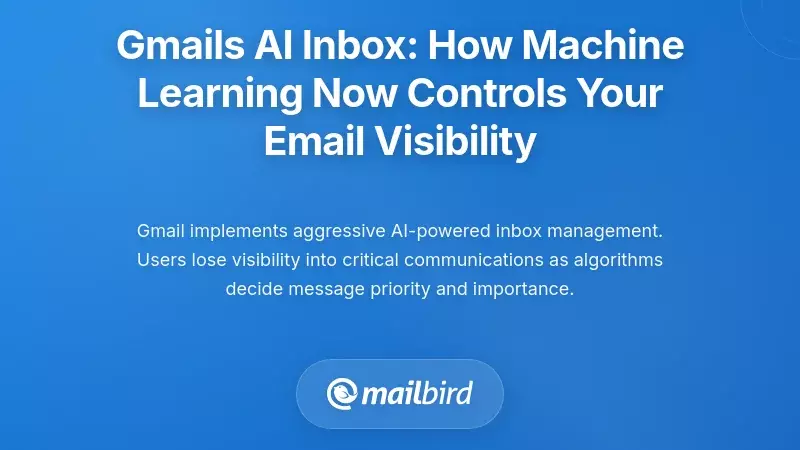 Gmail's AI Inbox: How Machine Learning Now Controls Your Email Visibility