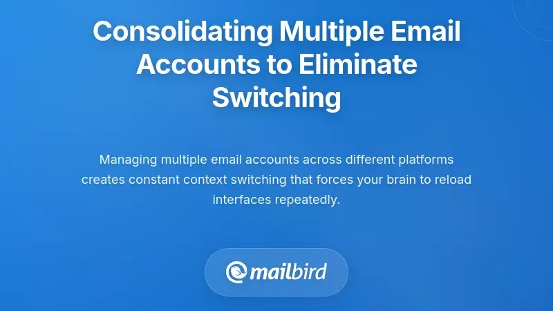 Consolidating Multiple Email Accounts to Eliminate Switching