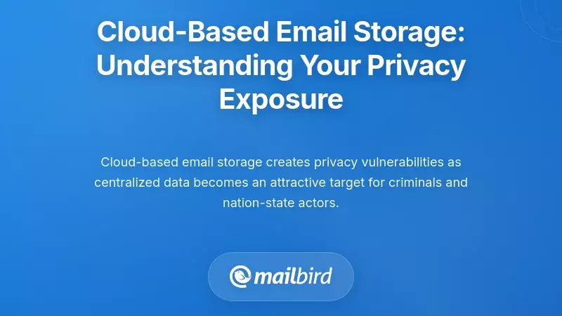 Cloud-Based Email Storage: Understanding Your Privacy Exposure
