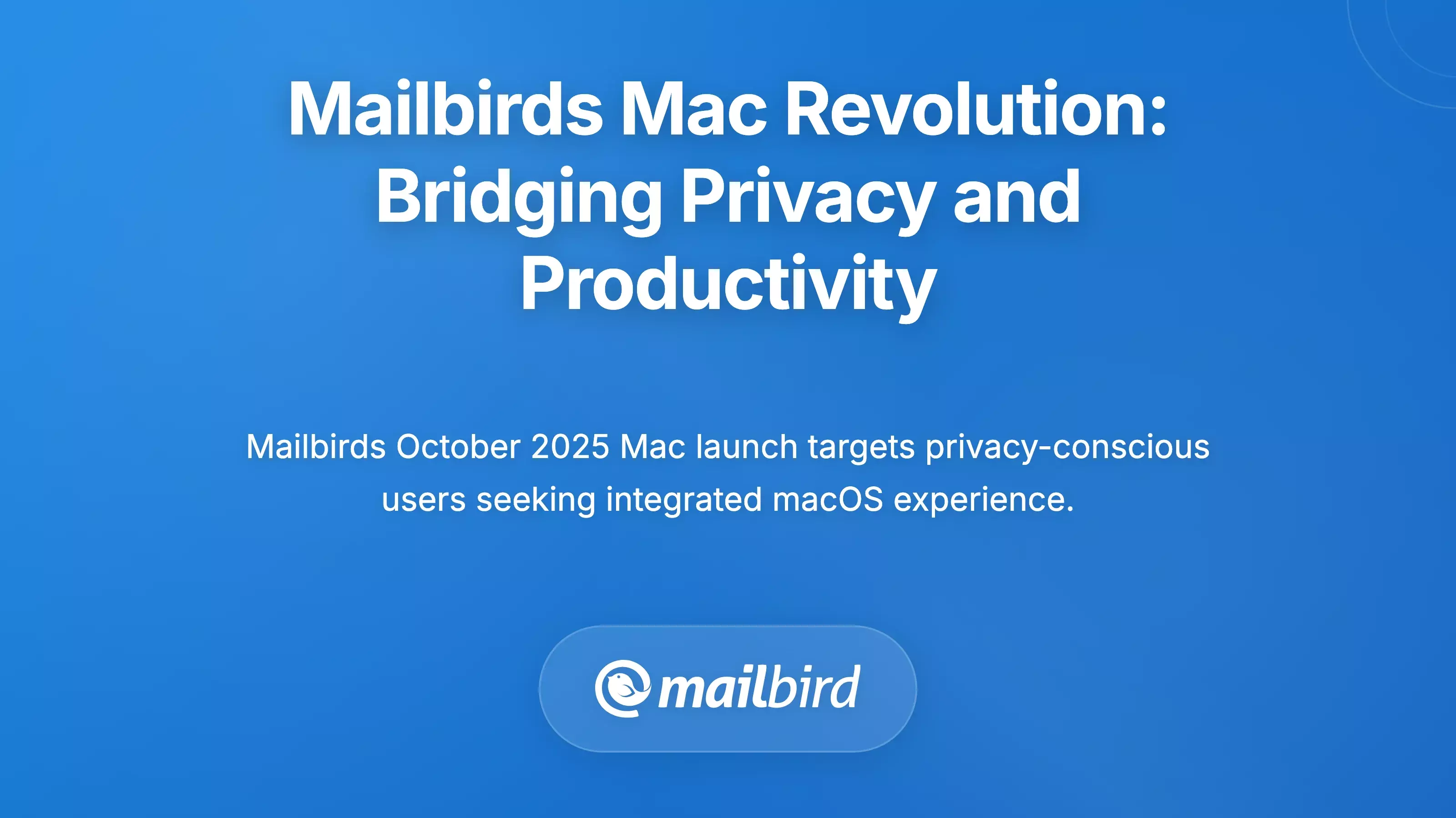 Mailbird's Mac Revolution: Bridging Privacy and Productivity