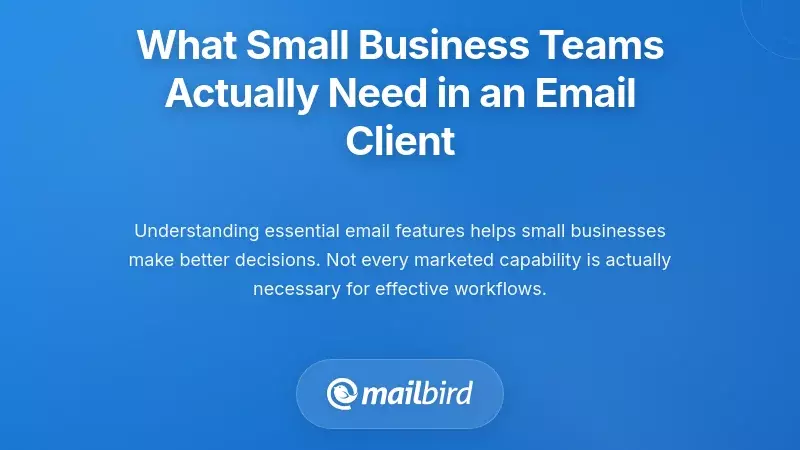 What Small Business Teams Actually Need in an Email Client