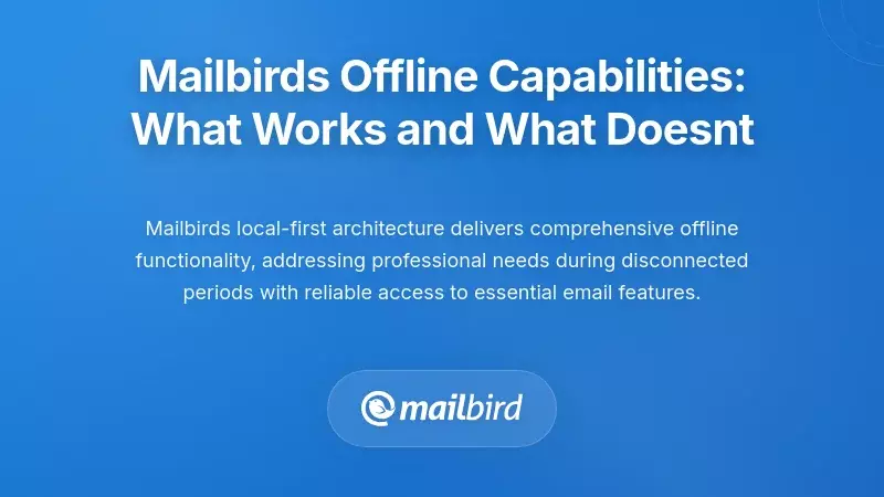 Mailbird's Offline Capabilities: What Works and What Doesn't