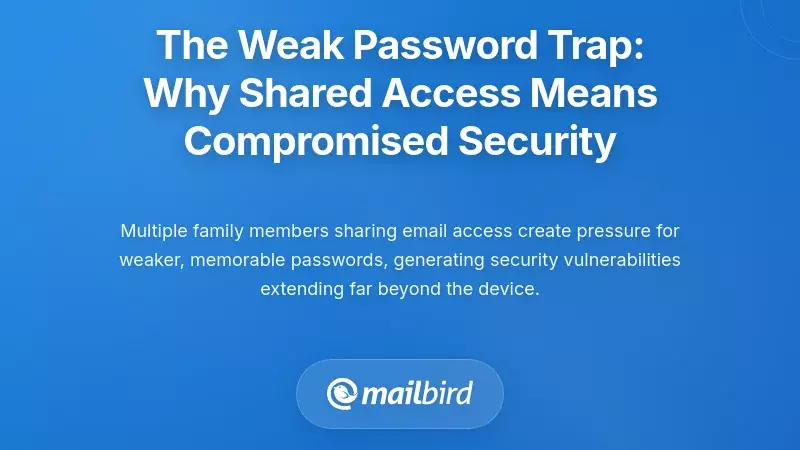 The Weak Password Trap: Why Shared Access Means Compromised Security