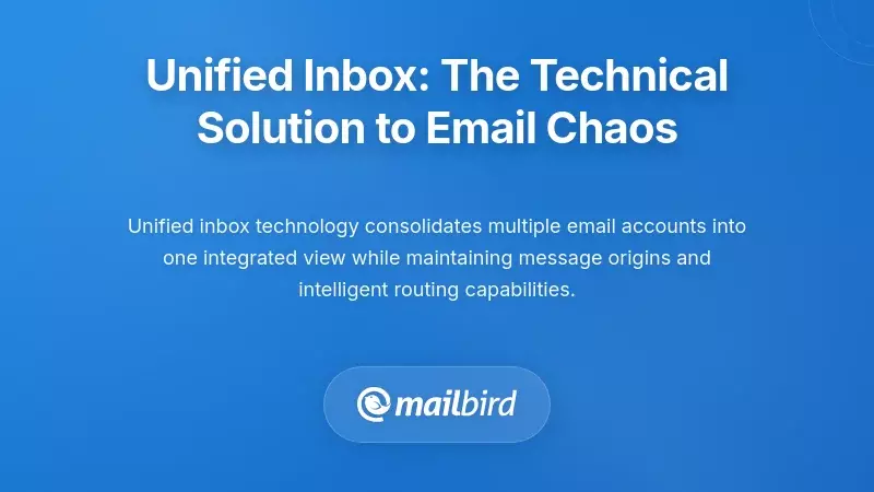 Unified Inbox: The Technical Solution to Email Chaos