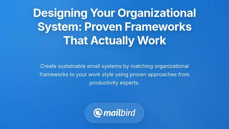 Designing Your Organizational System: Proven Frameworks That Actually Work